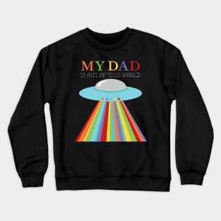 Fathers Day Out of this World Dad UFO Crewneck Sweatshirt